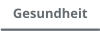 Gesundheit